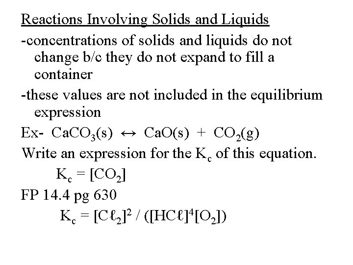 Reactions Involving Solids and Liquids -concentrations of solids and liquids do not change b/c