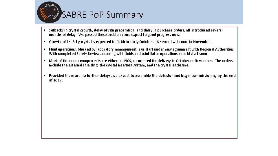 SABRE Po. P Summary • Setbacks in crystal growth, delay of site preparation, and