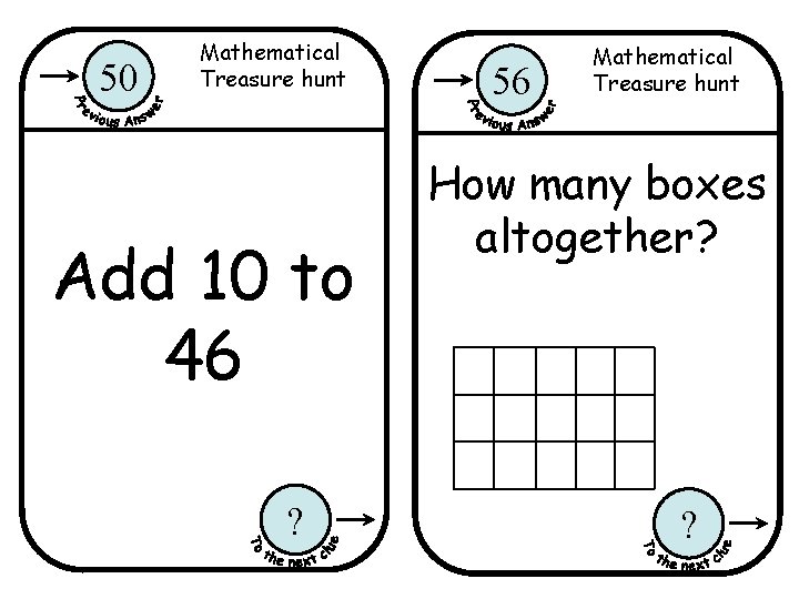 50 Mathematical Treasure hunt Add 10 to 46 ? 56 Mathematical Treasure hunt How