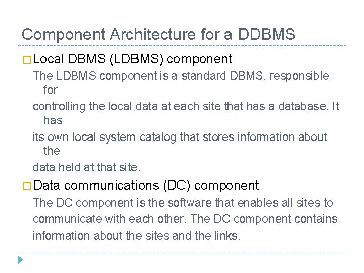 Component Architecture for a DDBMS � Local DBMS (LDBMS) component The LDBMS component is