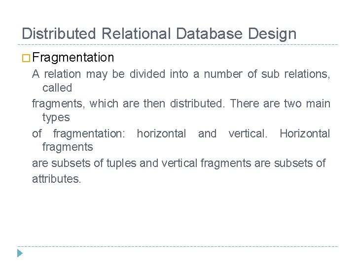 Distributed Relational Database Design � Fragmentation A relation may be divided into a number