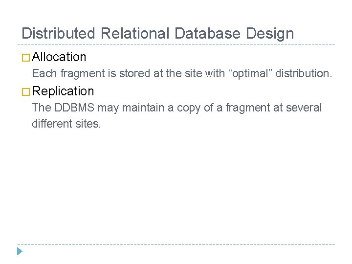 Distributed Relational Database Design � Allocation Each fragment is stored at the site with