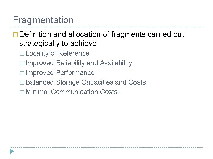 Fragmentation � Definition and allocation of fragments carried out strategically to achieve: � Locality