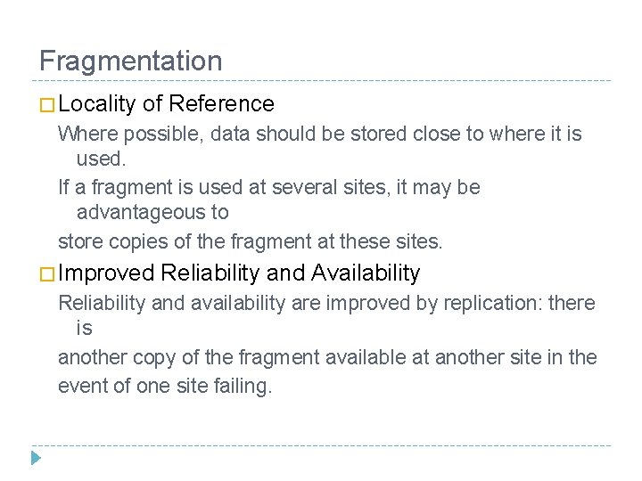 Fragmentation � Locality of Reference Where possible, data should be stored close to where