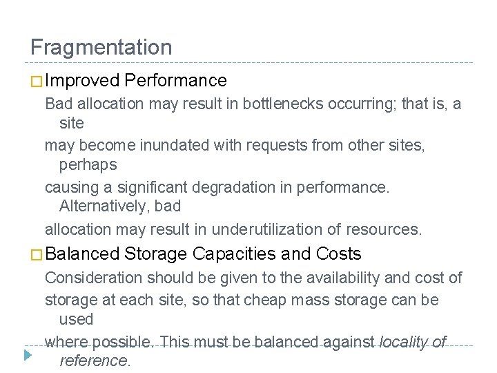 Fragmentation � Improved Performance Bad allocation may result in bottlenecks occurring; that is, a