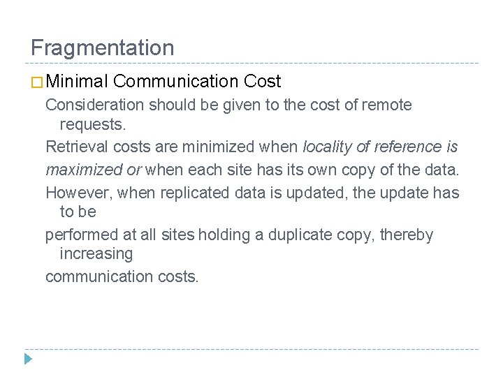 Fragmentation � Minimal Communication Cost Consideration should be given to the cost of remote Fragmentation � Minimal Communication Cost Consideration should be given to the cost of remote