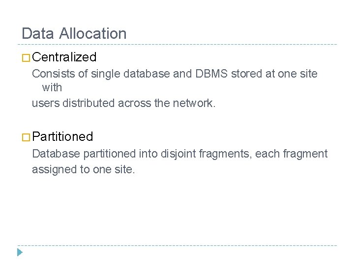Data Allocation � Centralized Consists of single database and DBMS stored at one site