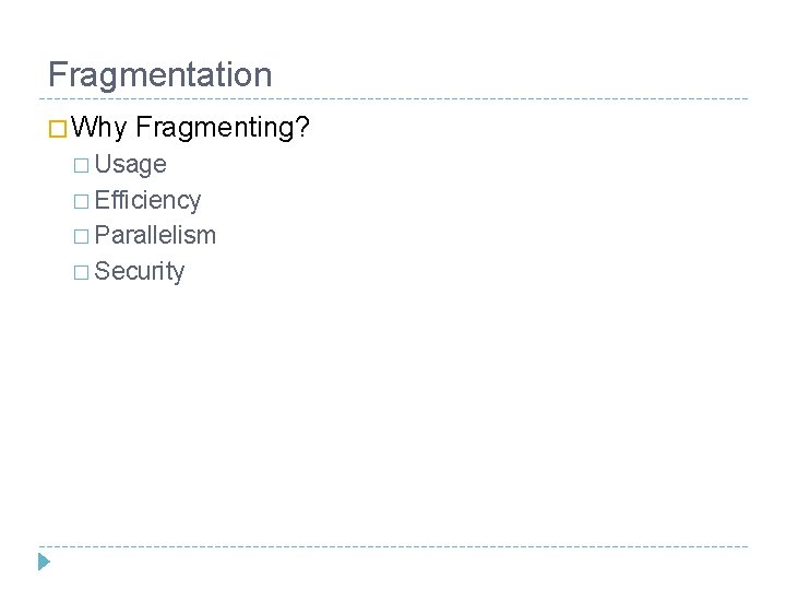Fragmentation � Why Fragmenting? � Usage � Efficiency � Parallelism � Security Fragmentation � Why Fragmenting? � Usage � Efficiency � Parallelism � Security