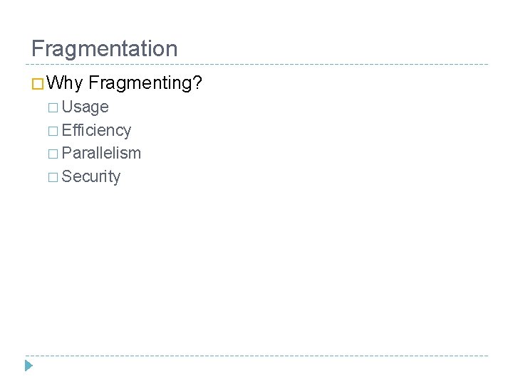 Fragmentation � Why Fragmenting? � Usage � Efficiency � Parallelism � Security 