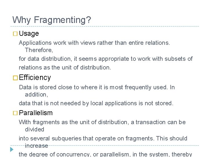 Why Fragmenting? � Usage Applications work with views rather than entire relations. Therefore, for