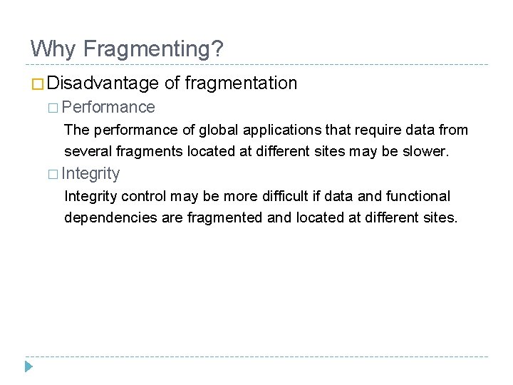 Why Fragmenting? � Disadvantage of fragmentation � Performance The performance of global applications that