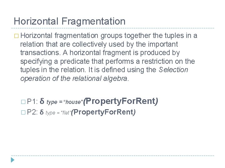Horizontal Fragmentation � Horizontal fragmentation groups together the tuples in a relation that are Horizontal Fragmentation � Horizontal fragmentation groups together the tuples in a relation that are