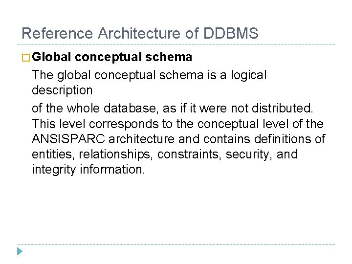 Reference Architecture of DDBMS � Global conceptual schema The global conceptual schema is a