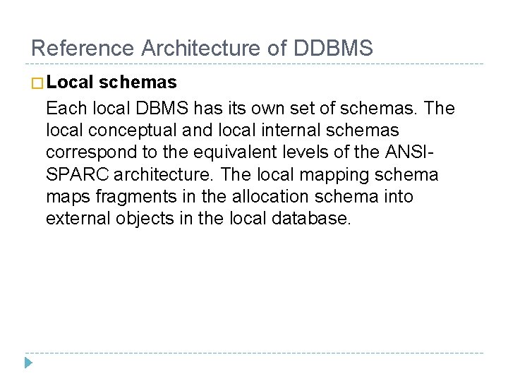 Reference Architecture of DDBMS � Local schemas Each local DBMS has its own set Reference Architecture of DDBMS � Local schemas Each local DBMS has its own set