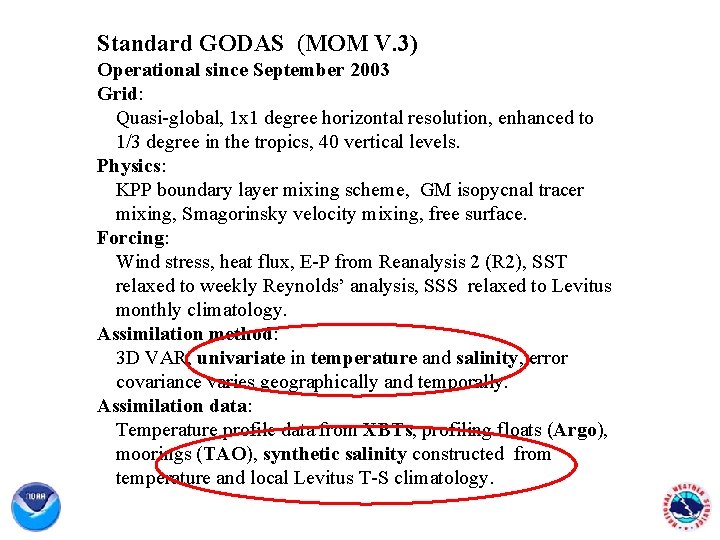 Standard GODAS (MOM V. 3) Operational since September 2003 Grid: Quasi-global, 1 x 1