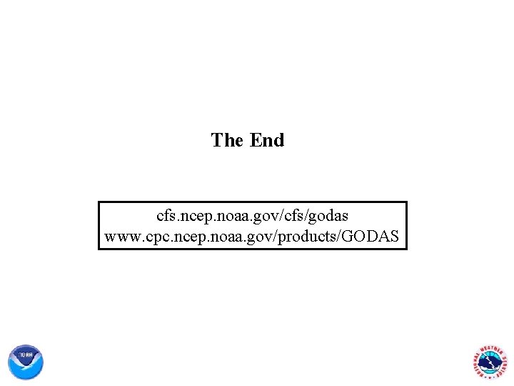 The End cfs. ncep. noaa. gov/cfs/godas www. cpc. ncep. noaa. gov/products/GODAS 