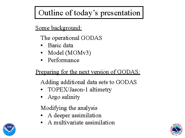 Outline of today’s presentation Some background: The operational GODAS • Basic data • Model