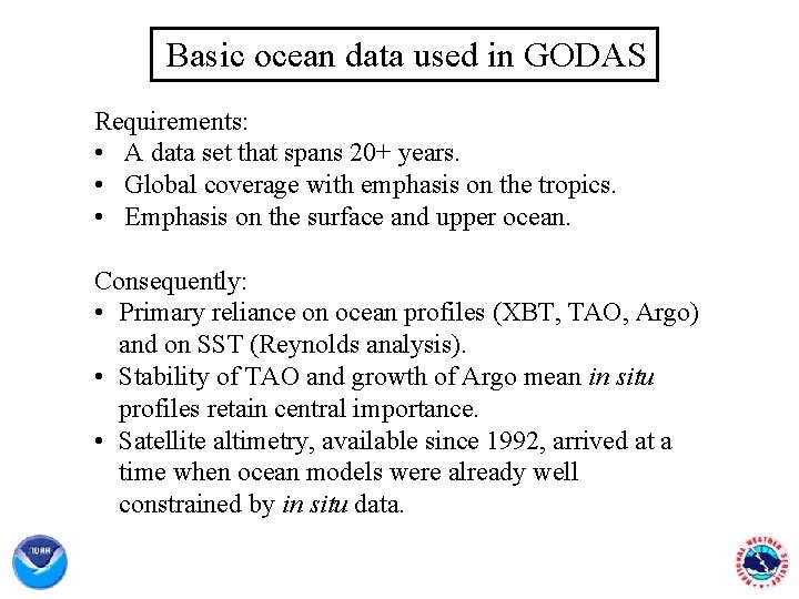 Basic ocean data used in GODAS Requirements: • A data set that spans 20+