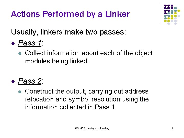 Actions Performed by a Linker Usually, linkers make two passes: l Pass 1: l