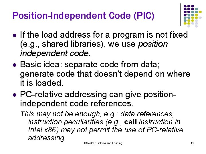 Position-Independent Code (PIC) l l l If the load address for a program is