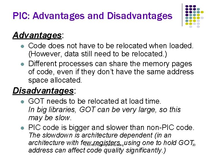 PIC: Advantages and Disadvantages Advantages: l l Code does not have to be relocated