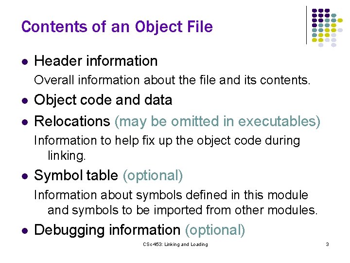 Contents of an Object File l Header information Overall information about the file and