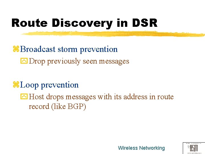 Route Discovery in DSR z. Broadcast storm prevention y Drop previously seen messages z.