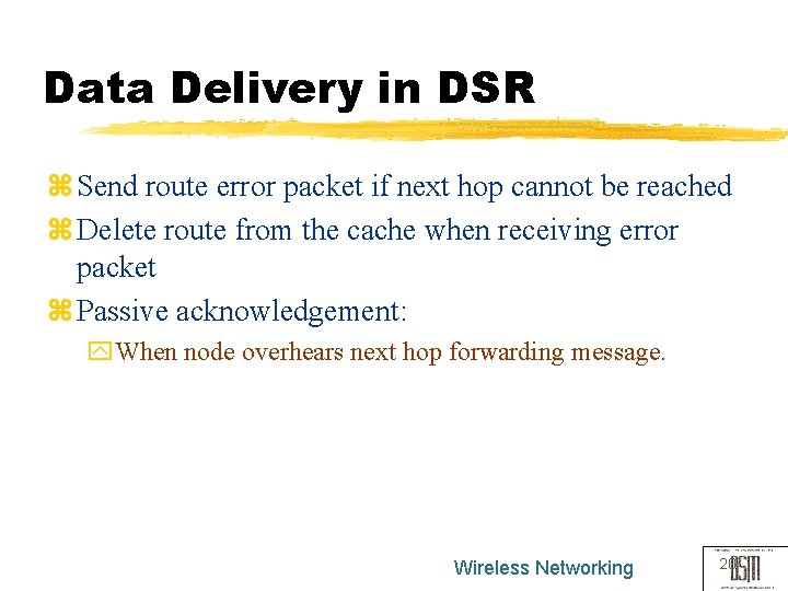 Data Delivery in DSR z Send route error packet if next hop cannot be
