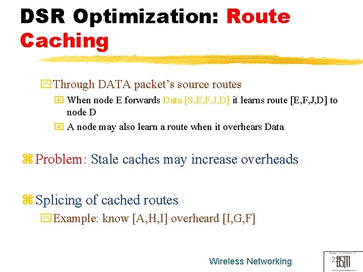 DSR Optimization: Route Caching y. Through DATA packet’s source routes x When node E