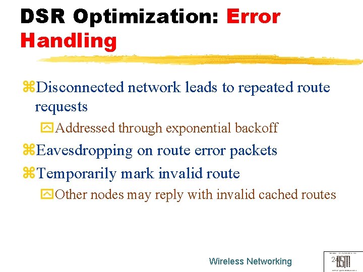 DSR Optimization: Error Handling z. Disconnected network leads to repeated route requests y. Addressed