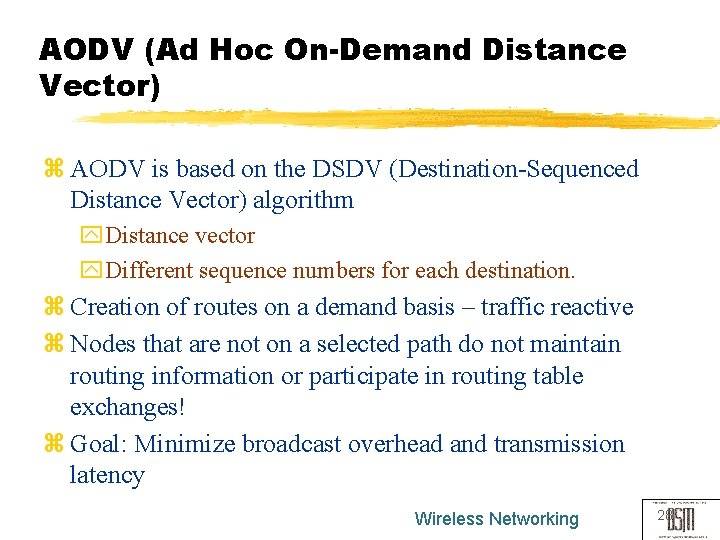 AODV (Ad Hoc On-Demand Distance Vector) z AODV is based on the DSDV (Destination-Sequenced