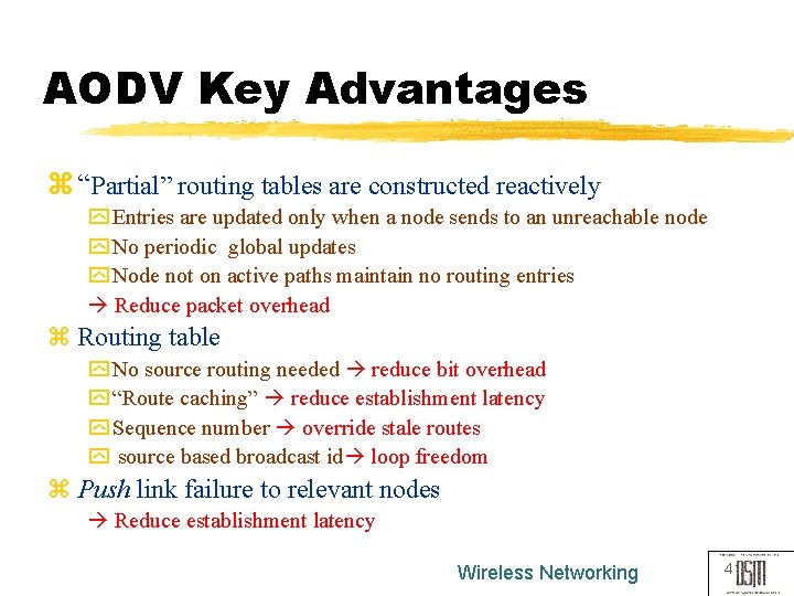 AODV Key Advantages z “Partial” routing tables are constructed reactively y Entries are updated