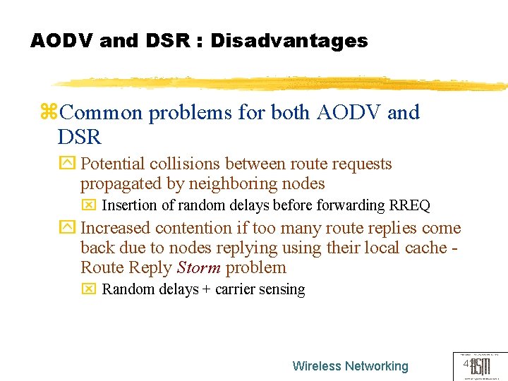 AODV and DSR : Disadvantages z. Common problems for both AODV and DSR y
