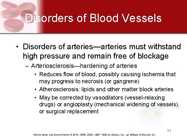 Disorders of Blood Vessels • Disorders of arteries—arteries must withstand high pressure and remain