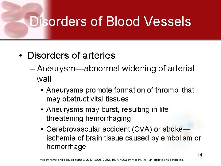 Disorders of Blood Vessels • Disorders of arteries – Aneurysm—abnormal widening of arterial wall