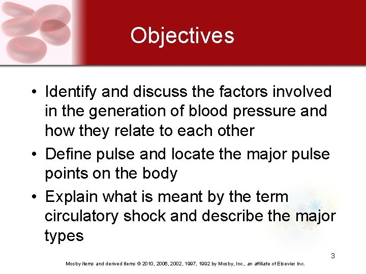 Objectives • Identify and discuss the factors involved in the generation of blood pressure