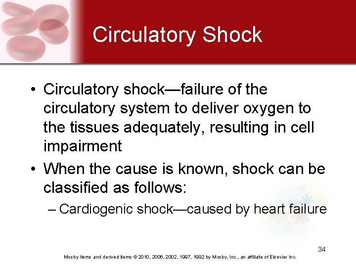 Circulatory Shock • Circulatory shock—failure of the circulatory system to deliver oxygen to the