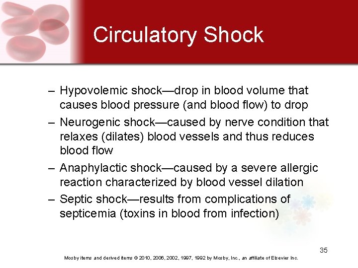 Circulatory Shock – Hypovolemic shock—drop in blood volume that causes blood pressure (and blood