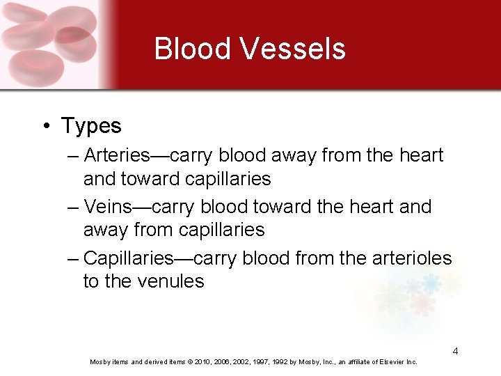 Blood Vessels • Types – Arteries—carry blood away from the heart and toward capillaries