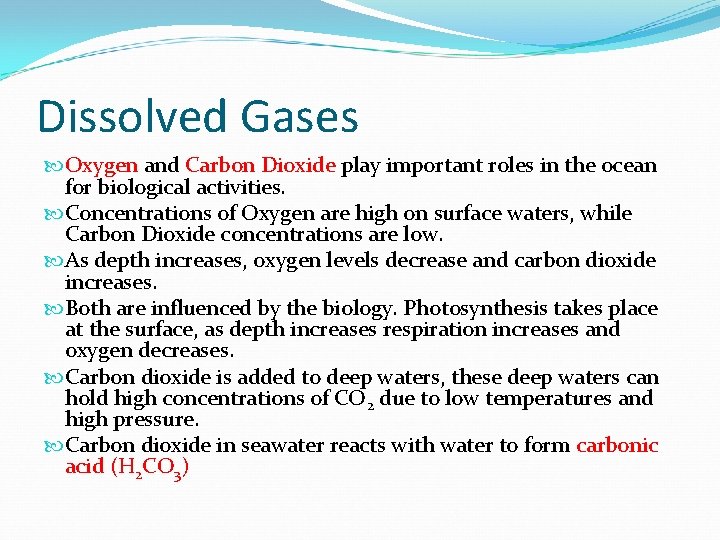 Dissolved Gases Oxygen and Carbon Dioxide play important roles in the ocean for biological