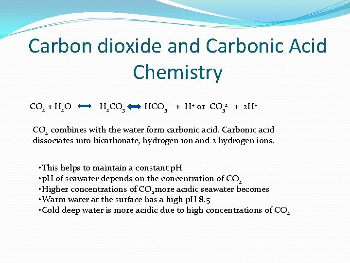 Carbon dioxide and Carbonic Acid Chemistry CO 2 + H 2 O H 2