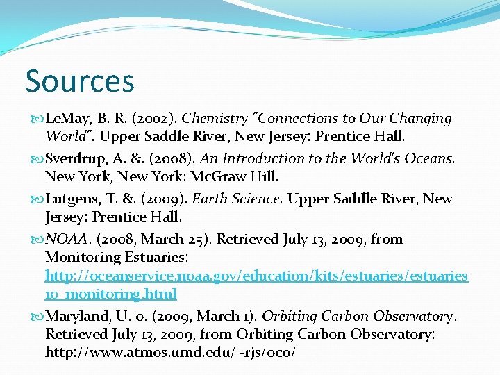 Sources Le. May, B. R. (2002). Chemistry "Connections to Our Changing World". Upper Saddle