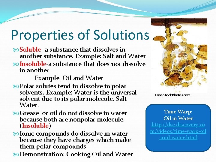 Properties of Solutions Soluble- a substance that dissolves in another substance. Example: Salt and