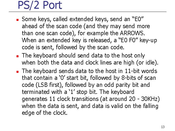 PS/2 Port n n n Some keys, called extended keys, send an “E 0”