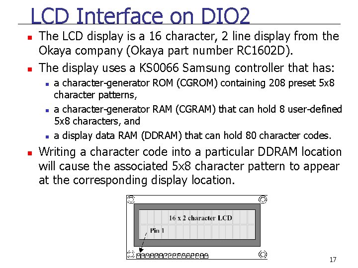 LCD Interface on DIO 2 n n The LCD display is a 16 character,