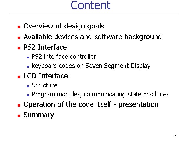 Content n n n Overview of design goals Available devices and software background PS