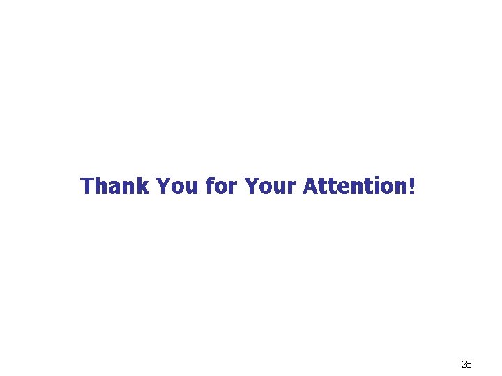 Thank You for Your Attention! 28 