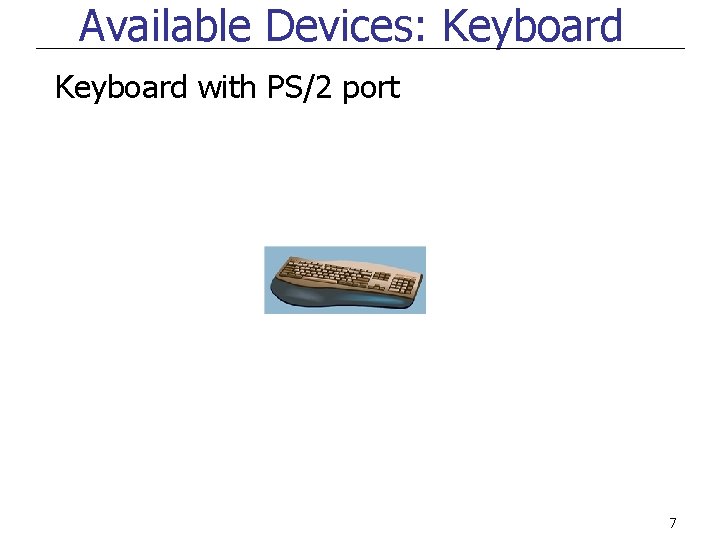 Available Devices: Keyboard with PS/2 port 7 