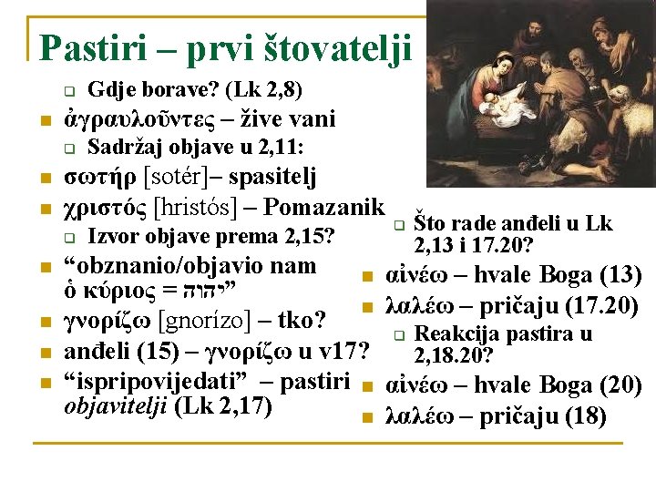 Pastiri – prvi štovatelji q n ἀγραυλοῦντες – žive vani q n n n