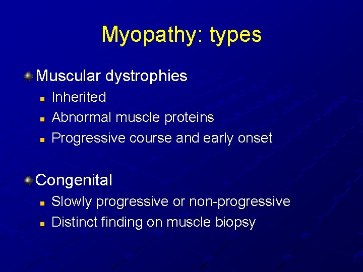 Myopathy: types Muscular dystrophies n n n Inherited Abnormal muscle proteins Progressive course and Myopathy: types Muscular dystrophies n n n Inherited Abnormal muscle proteins Progressive course and